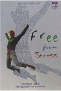 Free from Stress : Panduan Untuk Mengatasi Kecemasan