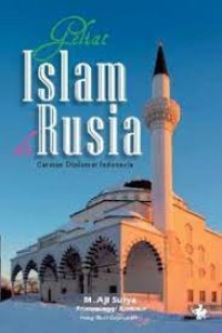 Geliat Islam di Rusia : Catatan Diplomat Indonesia