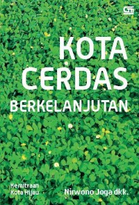 Gerakan kota hijau 2.0 : kota cerdas berkelanjutan