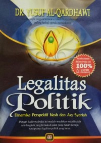 Legalitas politik : dinamika perspektif nash dan maqashid asy-syariah