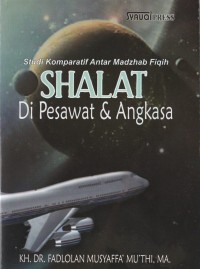 Shalat di pesawat dan angkasa: studi komparatif antar madzhab fiqih