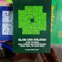 Islam dan khilafah: kritik terhadap buku khilafah dan pemerintahan dalam islam, ali abdur raziq