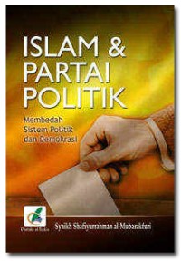 Islam dan partai politik : membdah sistem politik dan demokrasi