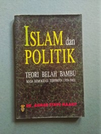 Islam dan politik ; teori belah bambu masa demokrasi terpimpin (1959-1965)