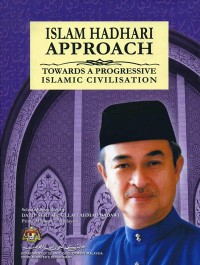 Islam hadhari aproach towards a progressive islamic civilisation