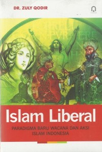 Islam liberal : paradigma baru wacana dan aksi Islam Indonesia