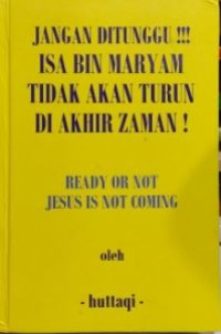 Jangan di tunggu!!! Isa bin maryam tidak akan turun di akhir zaman!