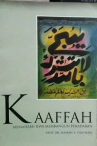 Kaaffah : memahami jiwa membangun peradaban