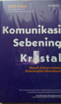 Komunikasi sebening kristal : meraih kesuksesan keterampilan melalui memahami