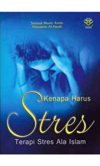 Kenapa harus stres : terapi stres ala islam