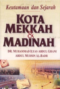 Keutamaan dan sejarah kota mekkah dan madinah