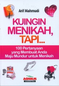 Kuingin menikah tapi? : 100 pertanyaan yang membuat anda maju mudur untuk menikah