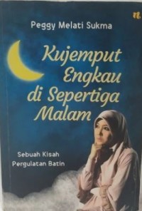 Kujemput Engkau di Sepertiga Malam : Sebuah Kisah Pergulatan Batin