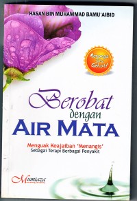 Berobat dengan air mata : menguak keajaiban 'menangis' sebagai terapi berbagai penyakit