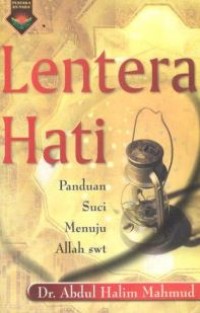 Lentera hati : panduan suci menuju Allah swt