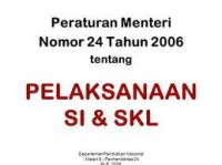 Peraturan menteri pendidikan nasional RI no. 24 tahun 2006 tentang pelaksanaan peraturan menteri pendidikan nasional?