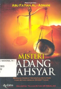 Misteri padang mahsyar : menguak hakikat kehidupann satu hari yang setara dengan lima puluh ribu tahun
