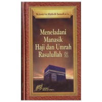 Meneladani manasik haji dan umrah rasulullah saw