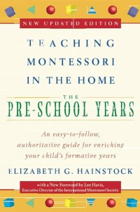 Montessori Untuk Pra-Sekolah = Teaching Montessori in The Home Pre-School Years