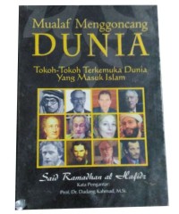 Mualaf menggoncang dunia: tokoh - tokoh terkemuka dunia yang masuk islam