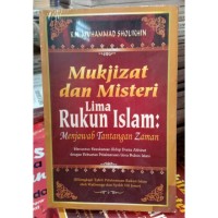 Mukjizat dan misteri lima rukun islam ; menjawab tantangan zaman