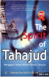 The spirit of tahajud: menggapai sukses melalui shalat tahajud