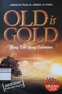 Old is gold = yang tua yang istimewa