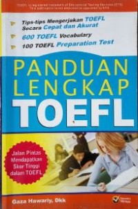 Panduan lengkap toefl : jalan pintas mendapatkan skor tinggi dalam toefl