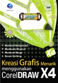 Panduan praktis kreasi grafis menarik menggunakan coreldraw x4