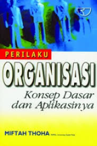 Perilaku organisasi : konsep dasar dan aplikasinya