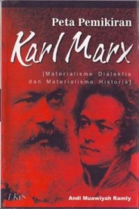 Peta pemikiran Karl Marx : materialisme dialektis dan materialisme historis