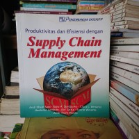 Produktivitas dan Efisiensi Dengan Supply Chain Management