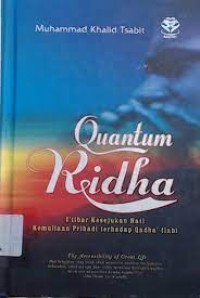 Quantum ridho : i'tibar kesejukan hati kemuliaan pribadi terhadap qadha ilahi