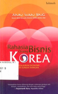 Rahasia bisnis orang korea : keajaiban ekonomi di sungai hangan