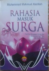 Rahasia masuk surga : trik-trik menggapai surga dan menyelamatkan jiwa dari azab