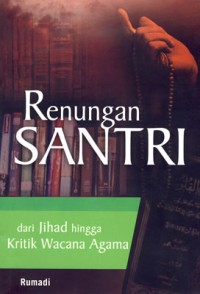 Renungan santri dari jihad hingga kritik wacana agama