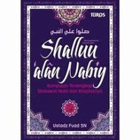 Shallu alan nabiy : kumpulan terlengkap shalawat nabi dan khasiatnya