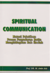 Spiritual communication : materi pelatihan proses penyadaran batin menghidupkan ruh ibadah