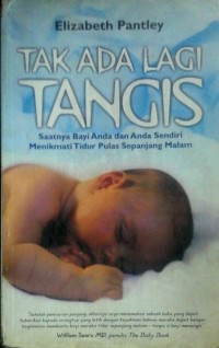 Tak ada lagi tangis : solusi baru untuk membantu bayi anda tidur sepanjang malam
