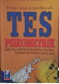 Tes psikometrik : seribu cara untuk menilai kepribadian, kreatifitas, kecerdasan dan pemikiran lateral anda