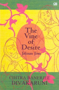 The Vine of Desire = Jalinan Jiwa