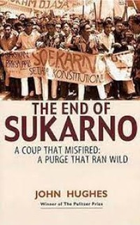 The end of Sukarno : a coup that misfired a purge that ranwild