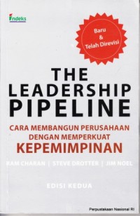 The leadership pipeline : cara membangun perusahaan dengan memperkuat kepemimpinan