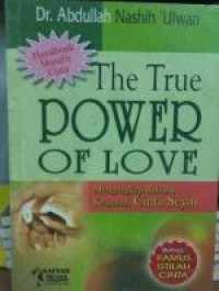The true power of love : mengungkap rahasia keajaiban cinta sejati