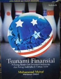 Tsunami finansial : peluang bisnis dan investasi Indonesia dan setiap individu di tahun 2009