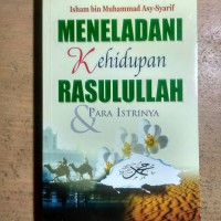 Meneladani kehidupan rasulullah dan para istrinya