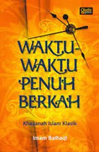 Waktu-Waktu Penuh Berkah : Khazanah Islam Klasik Karya Ulama Ternama