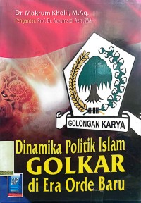Dinamika Politik Islam Golkar di Era Orde Baru