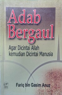 Adab Bergaul : agar dicintai Allah kemudian dicintai manusia