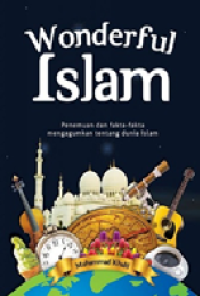 Wonderful islam : penemuan fakta-fakta mengagumkan tentang dunia islam
